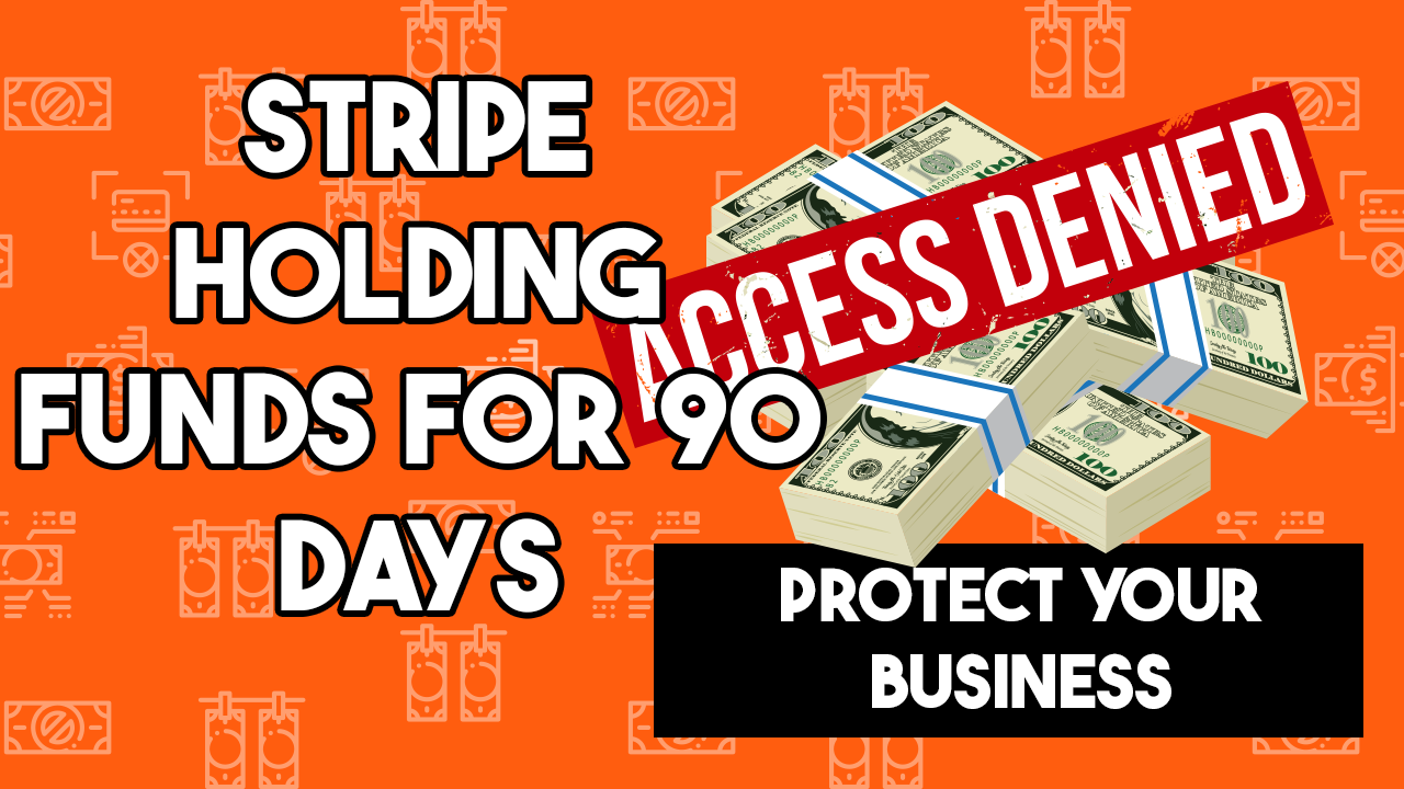 Stripe holding funds for 90 days, protect business, alternative solutions