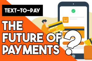 text to pay mobile payments, future of payments, mobile friendly payment processing