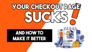 Why your checkout page sucks and how to make it better, ecommerce checkout process improvement