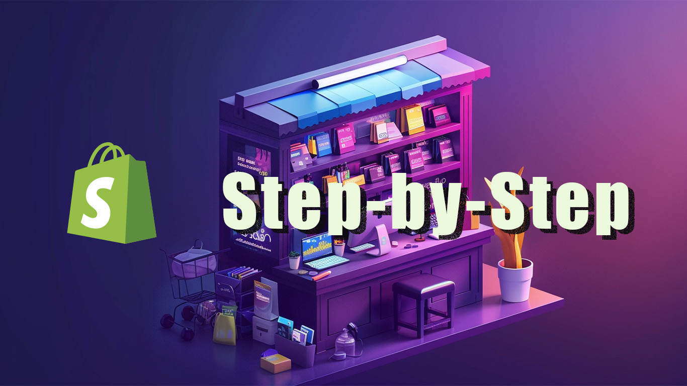 the Shopify logo with the words "Step-by-Step" on top of a digital desk graphic